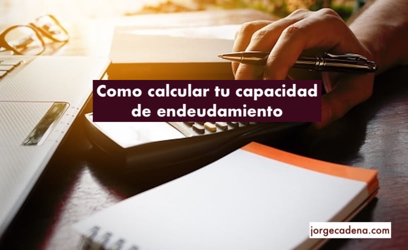 Como Calcular La Capacidad De Endeudamiento Coaching Asesor A