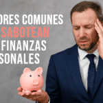 8 Errores Comunes que Sabotean tus Finanzas Personales (y Cómo Evitarlos)